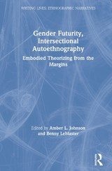 Gender Futurity, Intersectional Autoethnography - AMBER L. (SAINT LOUIS UNIVERSITY,  USA) Johnson ; Benny LeMaster - 9780367489618