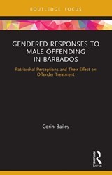 Gendered Responses to Male Offending in Barbados - CORIN (UNIVERSITY OF THE WEST INDIES,  Barbados) Bailey - 9780367499518