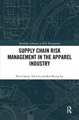 Supply Chain Risk Management in the Apparel Industry - PETER (HANBO GROUP,  China) Cheng ; Yelin (The University of Hong Kong, Hong Kong) Fu ; Kin Keung Lai - 9780367504113