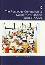 The Routledge Companion to Modernity, Space and Gender - ALEXANDRA (PENN STATE UNIVERSITY,  University Park, PA) Staub - 9780367505608