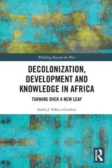 Decolonization, Development and Knowledge in Africa - Sabelo J. (University of Bayreuth Ndlovu-Gatsheni - 9780367505950
