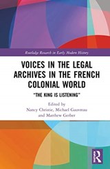Voices in the Legal Archives in the French Colonial World - NANCY (WESTERN UNIVERSITY,  Canada) Christie ; Michael Gauvreau ; Matthew (University of Colorado Boulder, USA) Gerber - 9780367508067