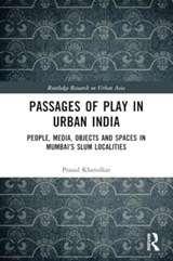Passages of Play in Urban India - KHANOLKAR,  Prasad - 9780367509224