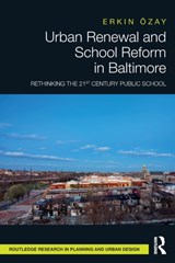 Urban Renewal and School Reform in Baltimore - Erkin OEzay - 9780367509613