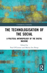 The Technologisation of the Social - PAUL (UNITED ARAB EMIRATES UNIVERSITY,  Abu Dhabi) O'Connor ; Marius Ion (George Baritiu History Institute, Romania) Benta - 9780367511661