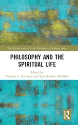 Philosophy and the Spiritual Life - VICTORIA S. (UNIVERSITY OF MACAU,  China) Harrison ; Tyler Dalton McNabb - 9780367512002