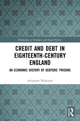 Credit and Debt in Eighteenth-Century England - Alexander Wakelam - 9780367514297