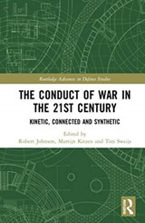 The Conduct of War in the 21st Century - Rob (Oxford University Johnson ; Martijn (Netherlands Defence Academy) Kitzen ; Tim (The Hague Centre for Strategic Studies Sweijs - 9780367515249