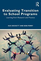 Evaluating Transition to School Programs - SUE (CHARLES STURT UNIVERSITY,  Australia) Dockett ; Bob (Charles Sturt University, Australia) Perry - 9780367517670