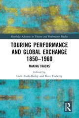 Touring Performance and Global Exchange 1850-1960 - Gilli Bush-Bailey ; Kate Flaherty - 9780367519506