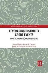 Leveraging Disability Sport Events - Laura Misener ; Gayle McPherson ; David McGillivray ; David Legg - 9780367520267