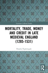 Mortality, Trade, Money and Credit in Late Medieval England (1285-1531) - Pamela Nightingale - 9780367520953