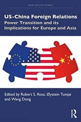 US-China Foreign Relations - ROBERT S. ROSS ; OYSTEIN (NORWEGIAN INSTITUTE FOR DEFENCE STUDIES,  Oslo, Norway) Tunsjo ; Dong Wang - 9780367521349