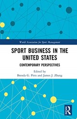 Sport Business in the United States - BRENDA G. (GEORGIA STATE UNIVERSITY,  USA) Pitts ; James J. (University of Georgia, USA) Zhang - 9780367528409