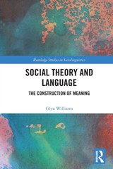 Social Theory and Language - GLYN (UNIVERSITY OF SHEFFIELD,  UK University of Sheffield, England, UK University of Sheffield, Sheffield, UK) Williams - 9780367531119