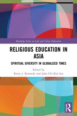 Religious Education in Asia - KERRY J. KENNEDY ; JOHN CHI-KIN (THE EDUCATION UNIVERSITY OF HONG KONG,  Hong Kong) Lee - 9780367534707