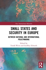 Small States and Security in Europe - TOMAS WEISS ; GEOFFREY (UNIVERSITY OF CAMBRIDGE,  UK) Edwards - 9780367535513