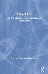 Ancient Lives - BRIAN M. (UNIVERSITY OF CALIFORNIA,  USA) Fagan ; Nadia Durrani - 9780367537364