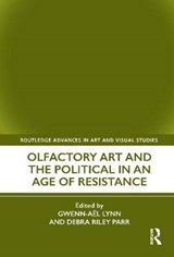 Olfactory Art and the Political in an Age of Resistance - Gwenn-Ael Lynn ; Debra Riley Parr - 9780367544751