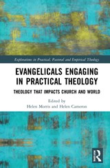 Evangelicals Engaging in Practical Theology - Helen Morris ; Helen Cameron - 9780367545109