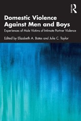Domestic Violence Against Men and Boys - Elizabeth A. (University of Cumbria Bates ; Julie C. (University of Cumbria Taylor - 9780367545369
