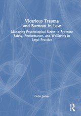 Vicarious Trauma and Burnout in Law - Colin James - 9780367549091