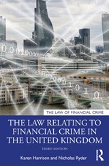 The Law Relating to Financial Crime in the United Kingdom - KAREN (UNIVERSITY OF HULL,  UK) Harrison ; Nicholas (Nicholas Ryder is Professor in Financial Crime, the School of Law and Politics, Cardiff University, UK) Ryder - 9780367549794