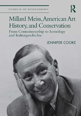 Millard Meiss, American Art History, and Conservation - Jennifer (University of Turin) Cooke - 9780367550080