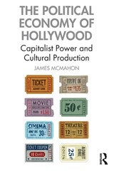 The Political Economy of Hollywood - James McMahon - 9780367552633
