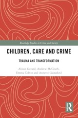 Children, Care and Crime - Alison Gerard ; Andrew McGrath ; Emma Colvin ; Annette Gainsford - 9780367554057