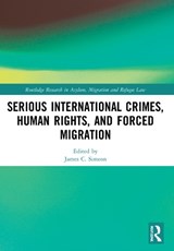 Serious International Crimes, Human Rights, and Forced Migration - James C. Simeon - 9780367556266