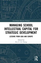 Managing School Intellectual Capital for Strategic Development - ERIC C. K. (THE EDUCATION UNIVERSITY OF HONG KONG,  Hong Kong) Cheng - 9780367557522