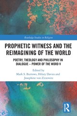 Prophetic Witness and the Reimagining of the World - Mark S. Burrows ; Hilary Davies ; Josephine von Zitzewitz - 9780367558185