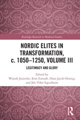 Nordic Elites in Transformation, c. 1050-1250, Volume III - WOJTEK (UNIVERSITY OF GOTHENBURG,  Sweden) Jezierski ; Kim (Roskilde University, Denmark) Esmark ; Hans Jacob Orning ; Jon Vidar (University of Oslo, Norway) Sigurdsson - 9780367562908