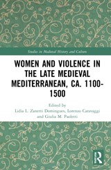 Women and Violence in the Late Medieval Mediterranean, ca. 1100-1500 - Lidia L. Zanetti Domingues ; Lorenzo Caravaggi ; Giulia M. Paoletti - 9780367565701
