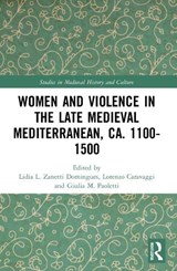 Women and Violence in the Late Medieval Mediterranean, ca. 1100-1500 - Lidia L. Zanetti Domingues ; Lorenzo Caravaggi ; Giulia M. Paoletti - 9780367565763