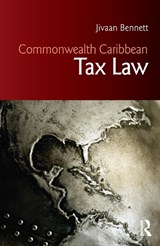 Commonwealth Caribbean Tax Law - Jivaan Bennett - 9780367567293