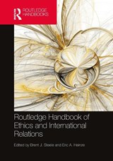 Routledge Handbook of Ethics and International Relations - Brent J. (University of Utah Steele ; Eric A. (University of Oaklahoma Heinze - 9780367580636