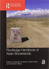 Routledge Handbook of Asian Borderlands - ALEXANDER HORSTMANN ; MARTIN SAXER ; ALESSANDRO (LUDWIG MAXIMILIAN UNIVERSITY OF MUNICH,  Germany) Rippa - 9780367580803