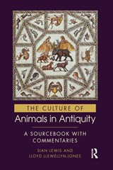 The Culture of Animals in Antiquity - Sian Lewis ; Lloyd Llewellyn-Jones - 9780367580940