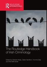 The Routledge Handbook of Irish Criminology - HEALY,  Deirdre (University College Dublin, Ireland) ; Hamilton, Claire (Maynooth University, Ireland) ; Daly, Yvonne (Dublin City University, Republic of Ireland) - 9780367581718