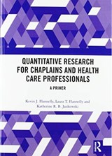 Quantitative Research for Chaplains and Health Care Professionals - KEVIN J. FLANNELLY ; LAURA T. (CENTRE FOR PSYCHOSOCIAL RESEARCH,  NY, USA) Flannelly ; Katherine R.B. (Iona College, NY, USA) Jankowski - 9780367583255