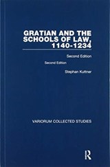 Gratian and the Schools of Law, 1140-1234 - Stephan Kuttner - 9780367583910