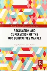 Regulation and Supervision of the OTC Derivatives Market - Ligia Catherine Arias-Barrera - 9780367590925