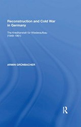 Reconstruction and Cold War in Germany - Armin Grunbacher - 9780367593896