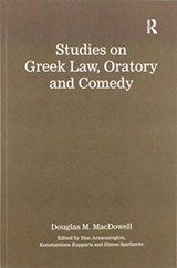 Studies on Greek Law, Oratory and Comedy - Authored by Douglas M. MacDowell ; Ilias Arnaoutoglou ; Konstantinos Kapparis ; Dimos Spatharas - 9780367594343