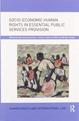 Socio-Economic Human Rights in Essential Public Services Provision - MARLIES (UNIVERSITY OF GRONINGEN,  Netherlands) Hesselman ; Antenor Hallo (University of Groningen, Netherlands) de Wolf ; Brigit (University of Groningen, Netherlands) Toebes - 9780367595708