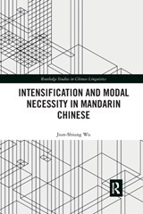Intensification and Modal Necessity in Mandarin Chinese - Jiun-Shiung Wu - 9780367596781