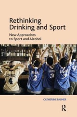 Rethinking Drinking and Sport - Catherine Palmer - 9780367598037