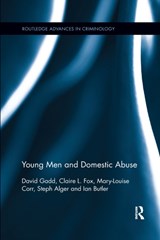 Young Men and Domestic Abuse - DAVID GADD ; CLAIRE L. (UNIVERSITY OF KEELE,  Staffordshire, UK) Fox ; Mary-Louise Corr ; Steph (Manchester University, UK) Alger ; Ian Butler - 9780367598693
